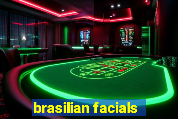 brasilian facials